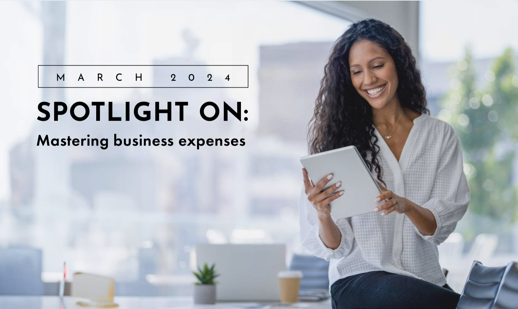 spotlight on mastering business expenses march 2024 lady looking at ipad happy
